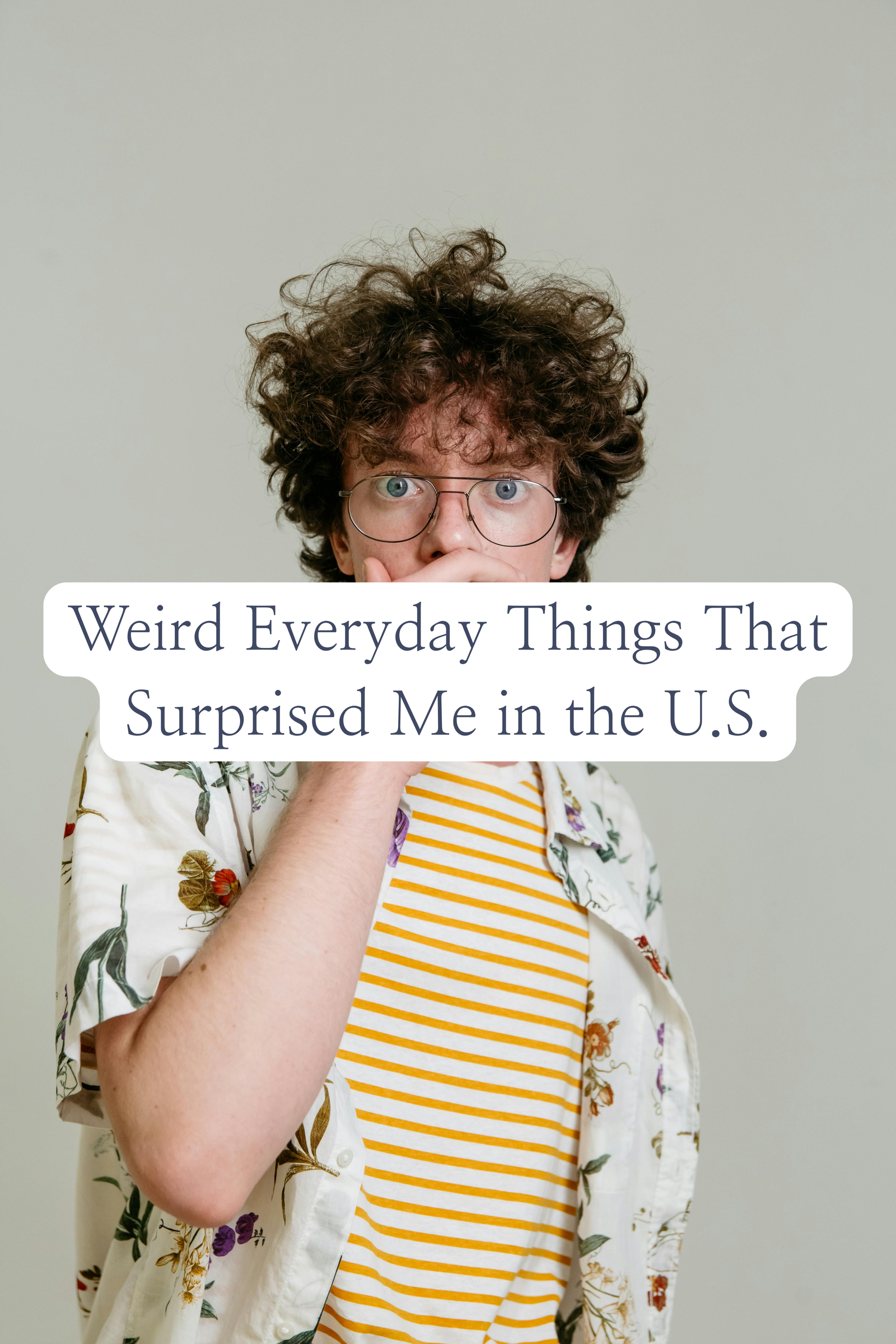 weird everyday things that surprised me in the u.s.
